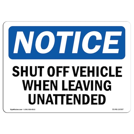 Signmission OSHA, 7" Width, Decal, 7" W, 10" L, Portrait, Shut Off Vehicle When Leaving Unattended Sign OS-NS-D-710-V-16588